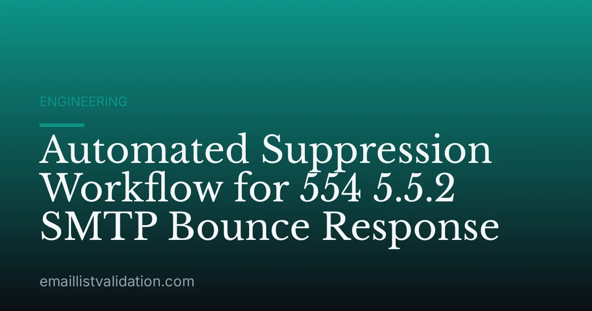 Automated Suppression Workflow for 554 5.5.2 SMTP Bounce Response