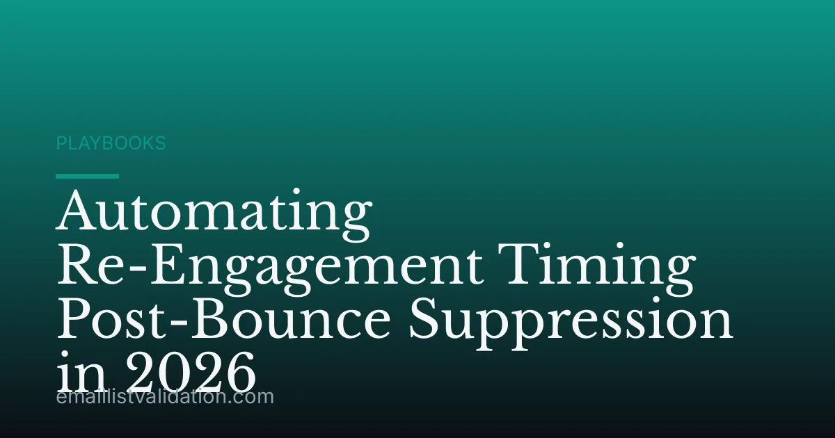 Automating Re-Engagement Timing Post-Bounce Suppression in 2026