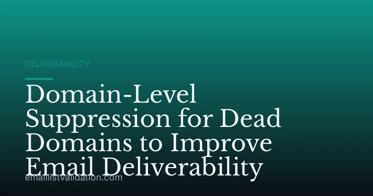 Domain-Level Suppression for Dead Domains to Improve Email Deliverability