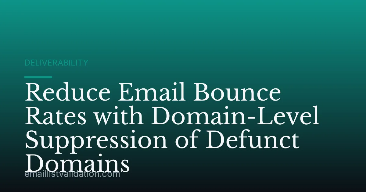 Reduce Email Bounce Rates with Domain-Level Suppression of Defunct Domains