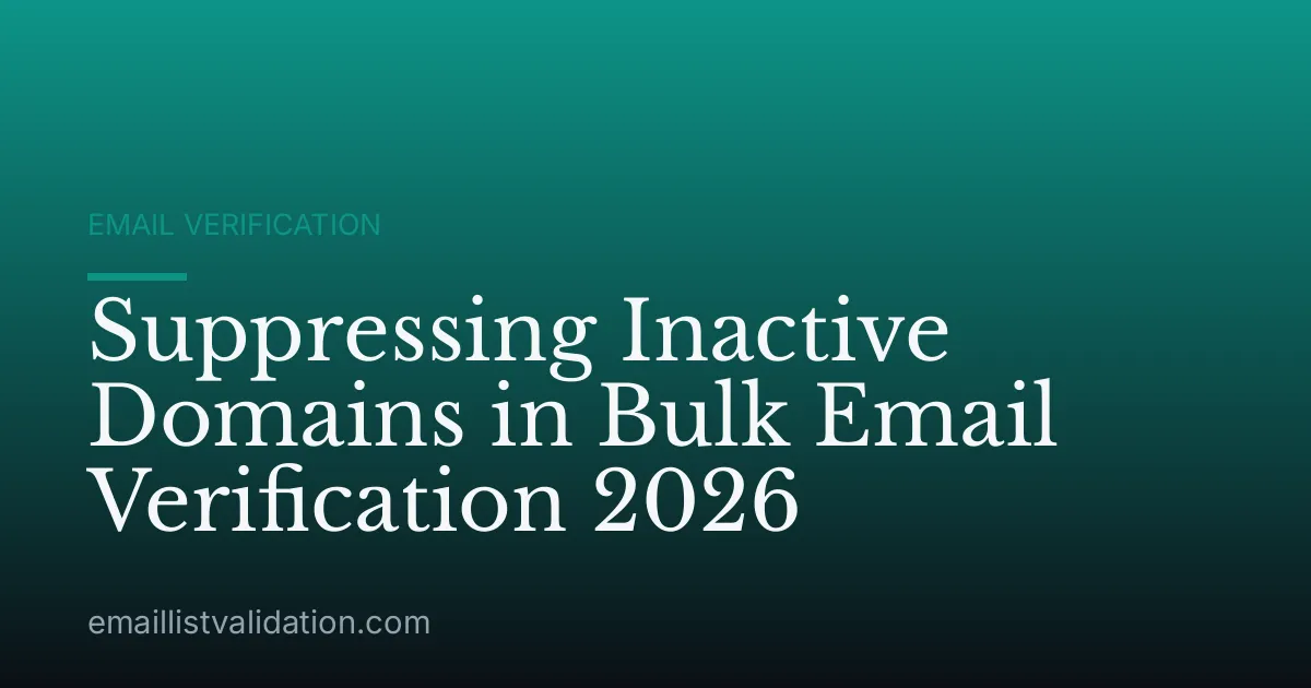Suppressing Inactive Domains in Bulk Email Verification 2026