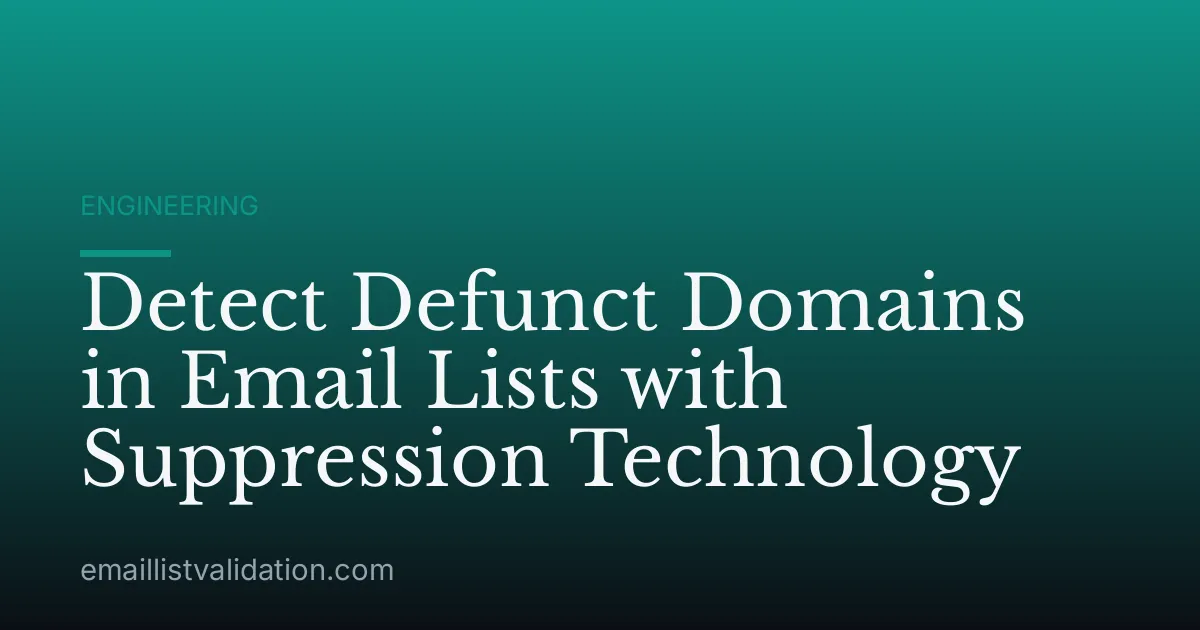 Detect Defunct Domains in Email Lists with Suppression Technology