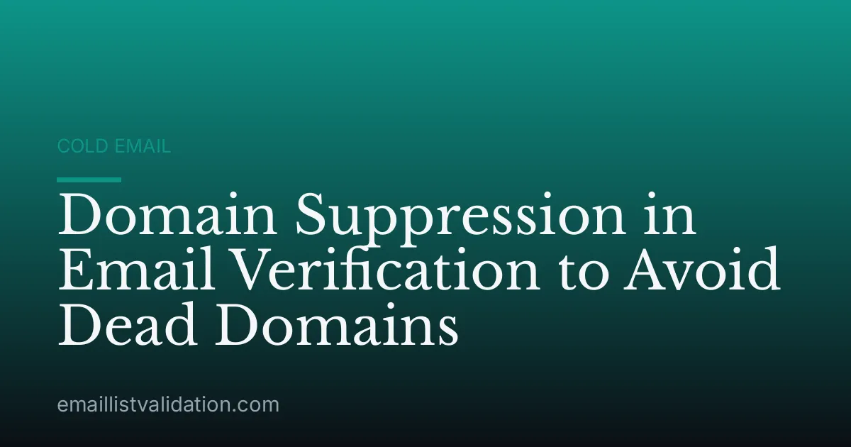 Domain Suppression in Email Verification to Avoid Dead Domains