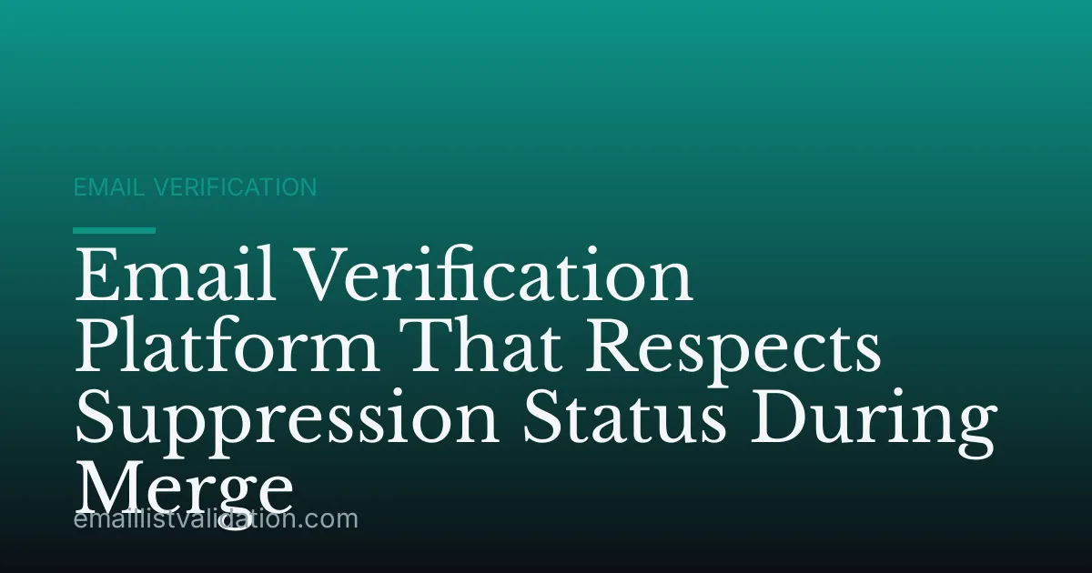 Email Verification Platform That Respects Suppression Status During Merge