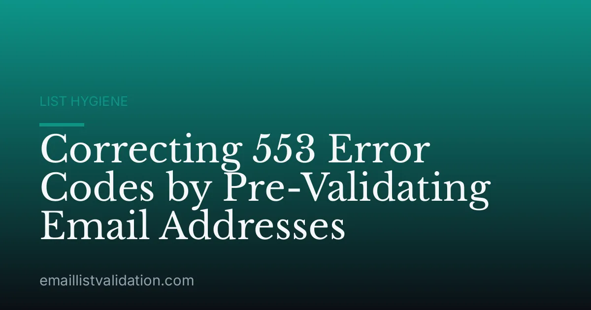 Correcting 553 Error Codes by Pre-Validating Email Addresses