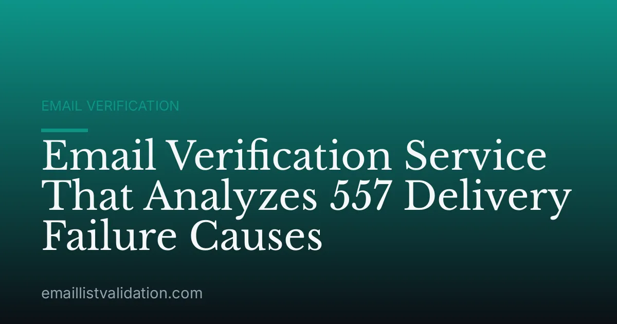 Email Verification Service That Analyzes 557 Delivery Failure Causes