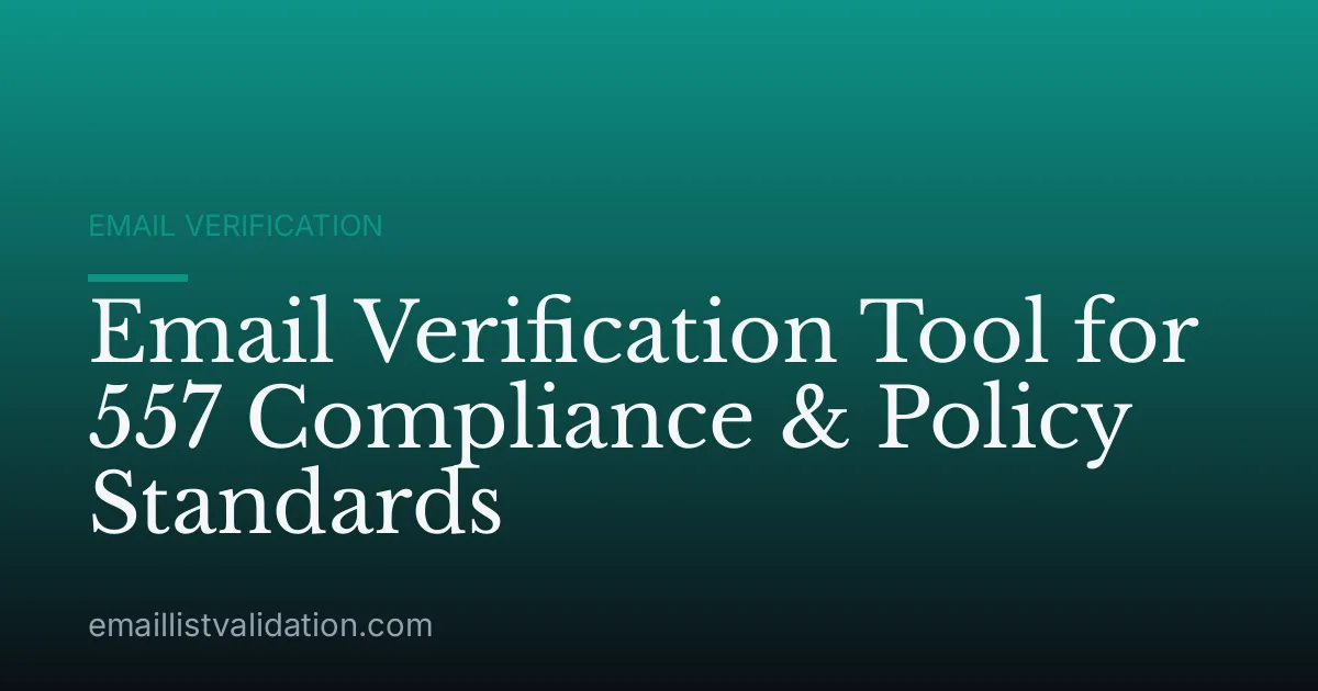 Email Verification Tool for 557 Compliance & Policy Standards