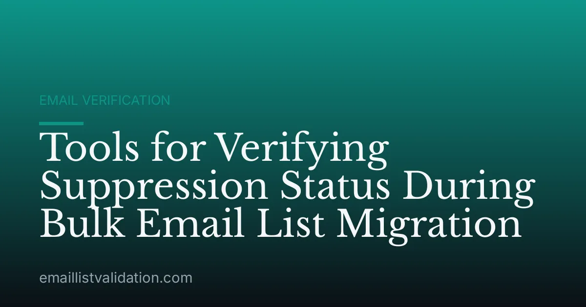 Tools for Verifying Suppression Status During Bulk Email List Migration