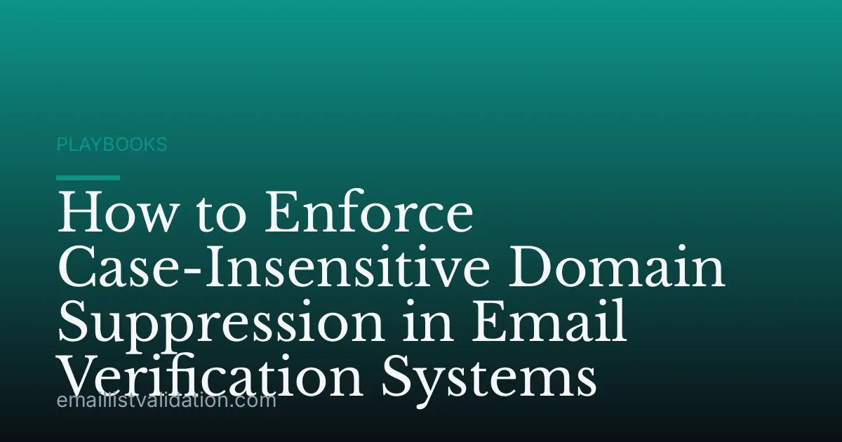How to Enforce Case-Insensitive Domain Suppression in Email Verification Systems