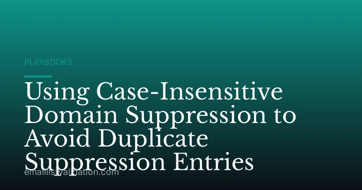 Using Case-Insensitive Domain Suppression to Avoid Duplicate Suppression Entries