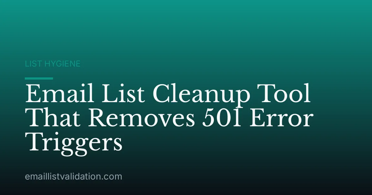Email List Cleanup Tool That Removes 501 Error Triggers
