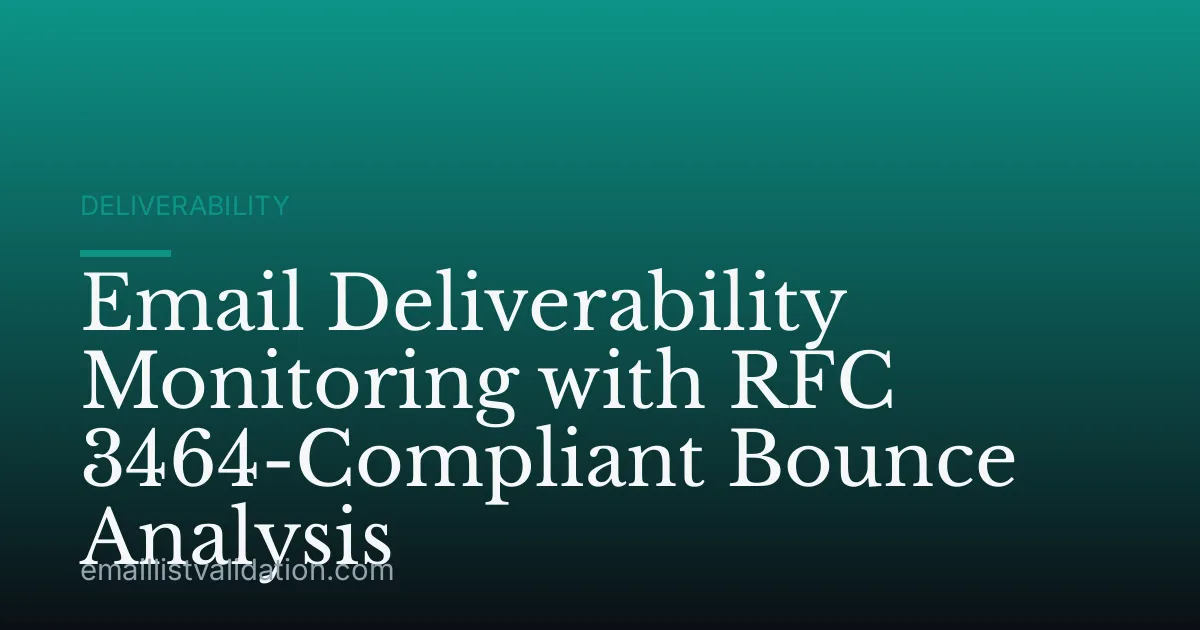 Email Deliverability Monitoring with RFC 3464-Compliant Bounce Analysis