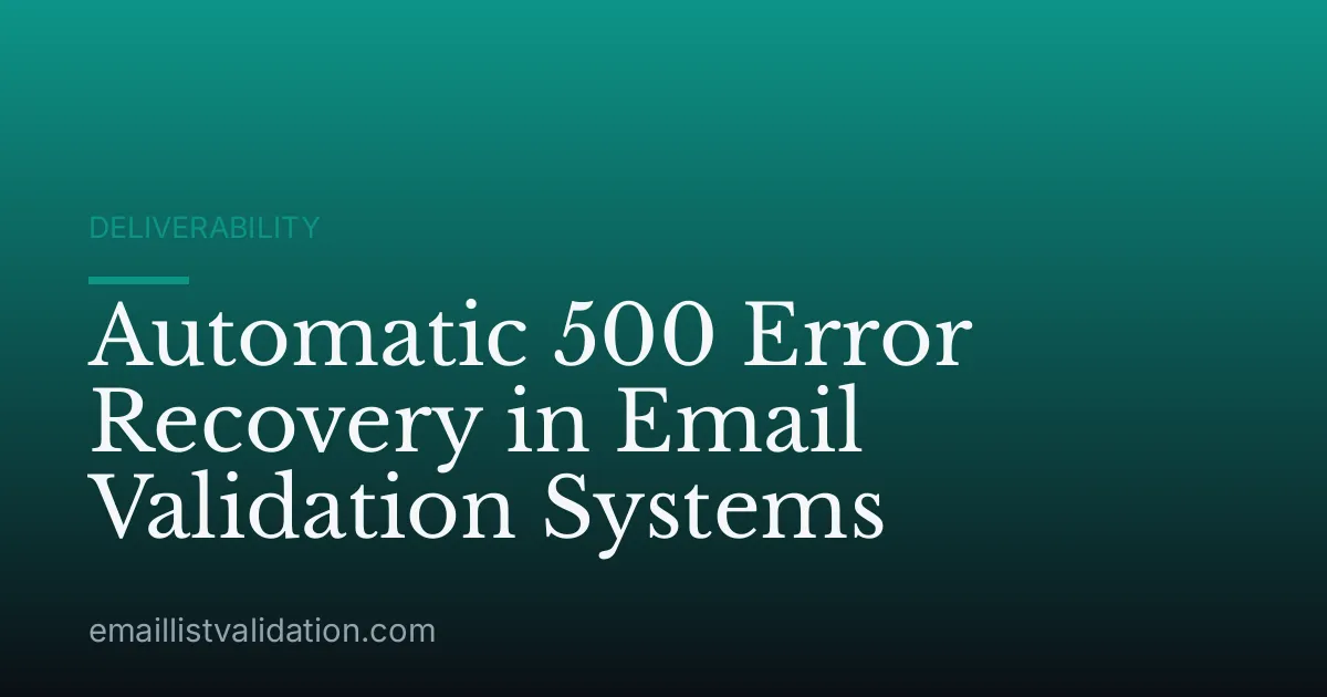 Automatic 500 Error Recovery in Email Validation Systems