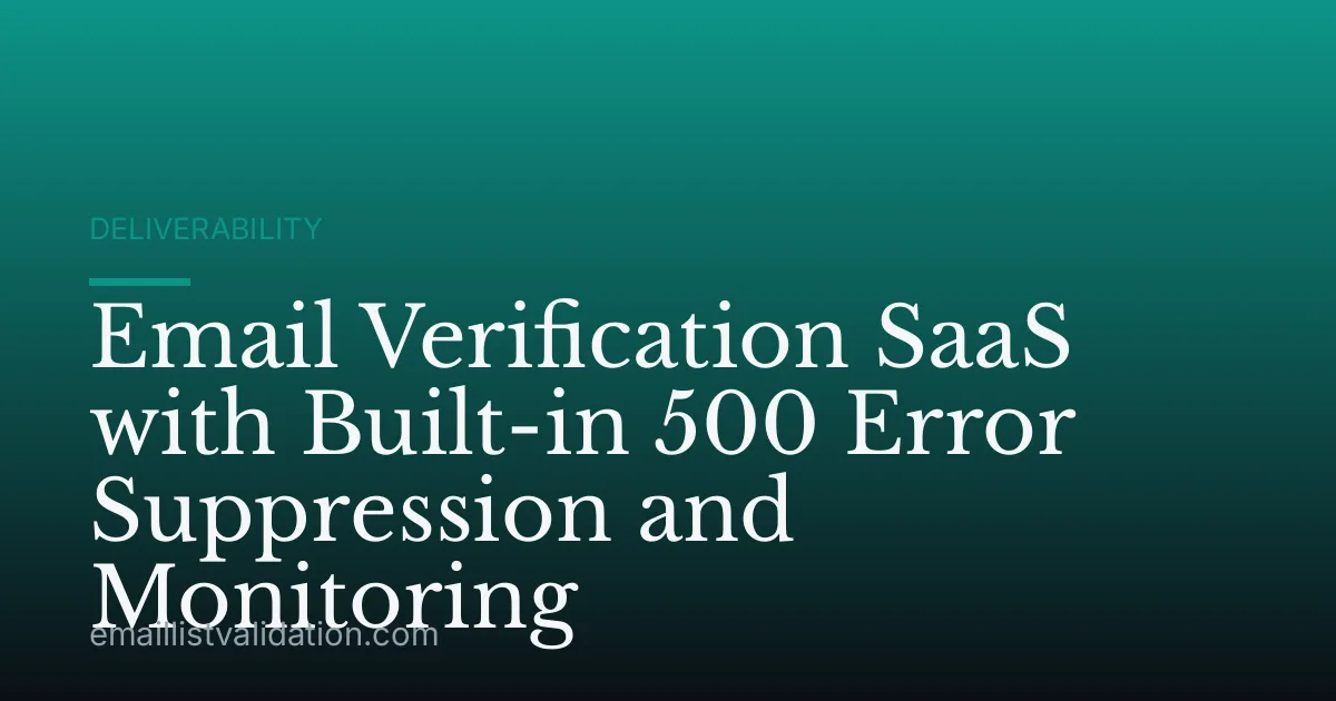 Email Verification SaaS with Built-in 500 Error Suppression and Monitoring