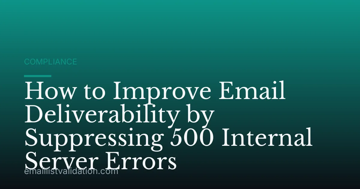 How to Improve Email Deliverability by Suppressing 500 Internal Server Errors