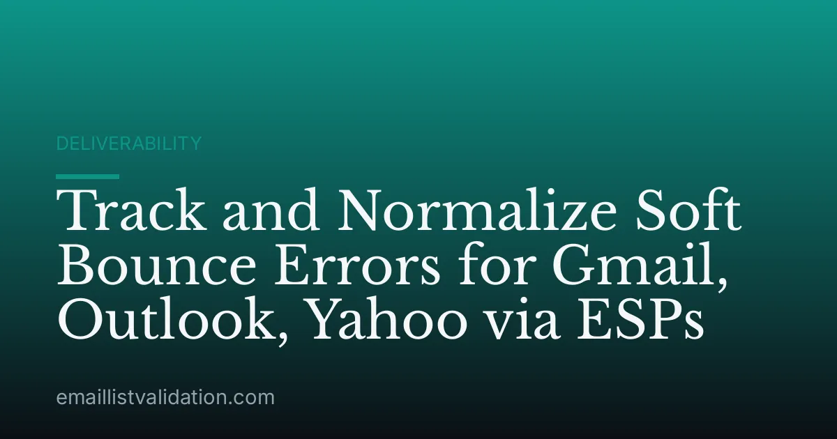 Track and Normalize Soft Bounce Errors for Gmail, Outlook, Yahoo via ESPs