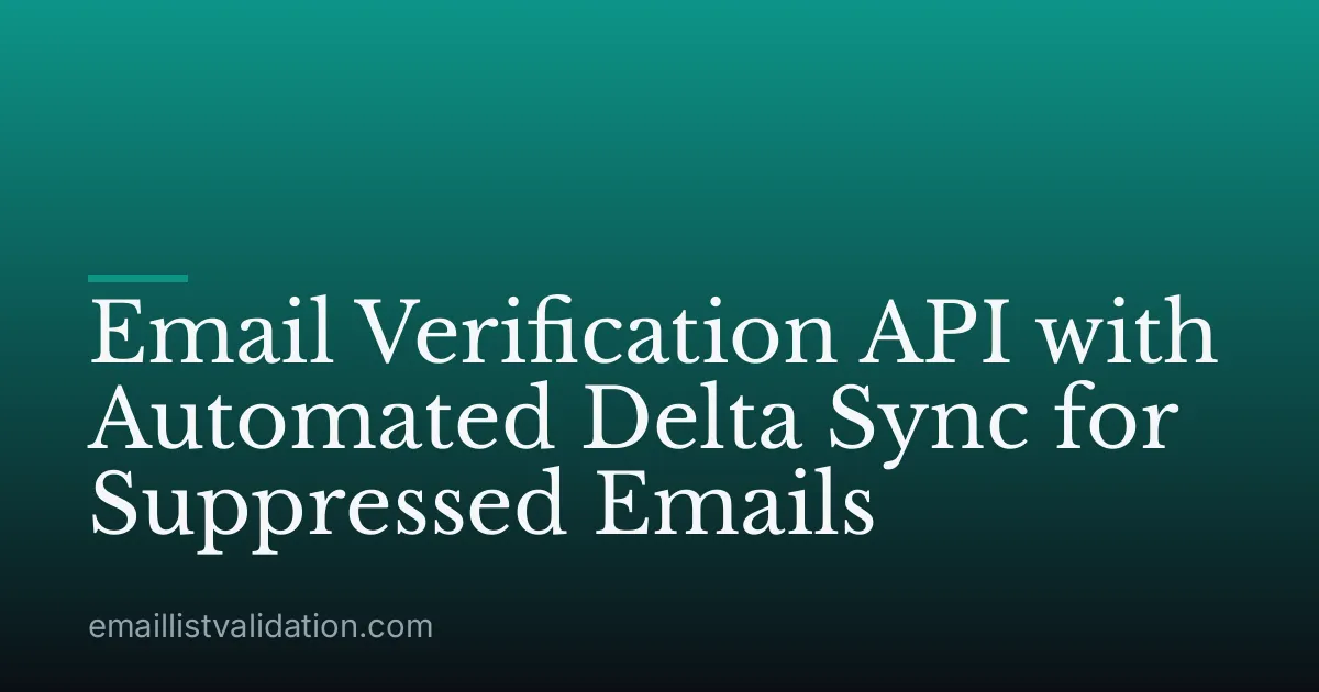 Email Verification API with Automated Delta Sync for Suppressed Emails