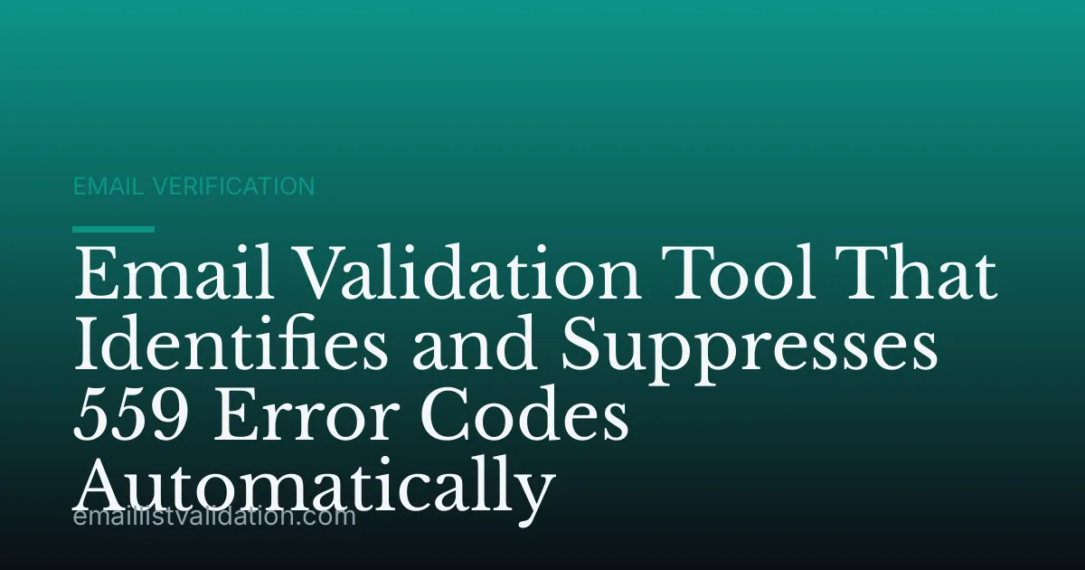 Email Validation Tool That Identifies and Suppresses 559 Error Codes Automatically
