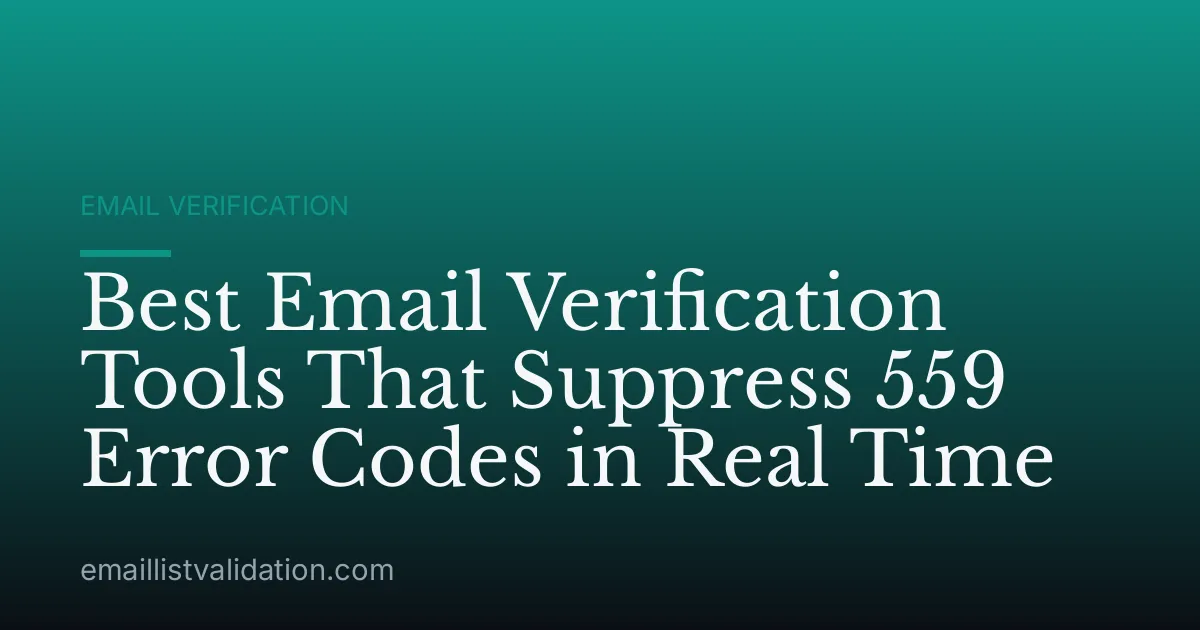 Best Email Verification Tools That Suppress 559 Error Codes in Real Time