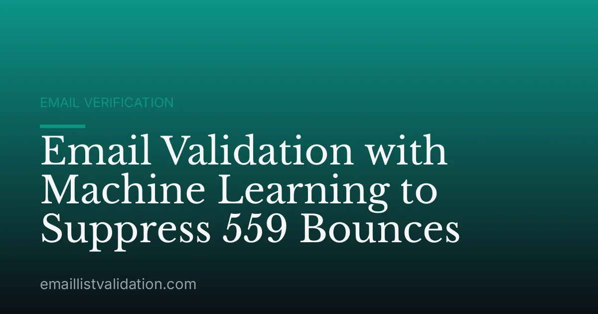 Email Validation with Machine Learning to Suppress 559 Bounces