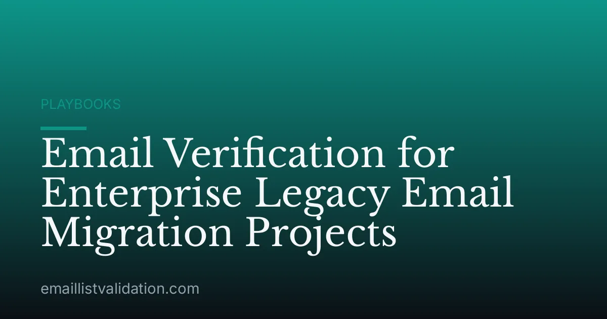 Email Verification for Enterprise Legacy Email Migration Projects