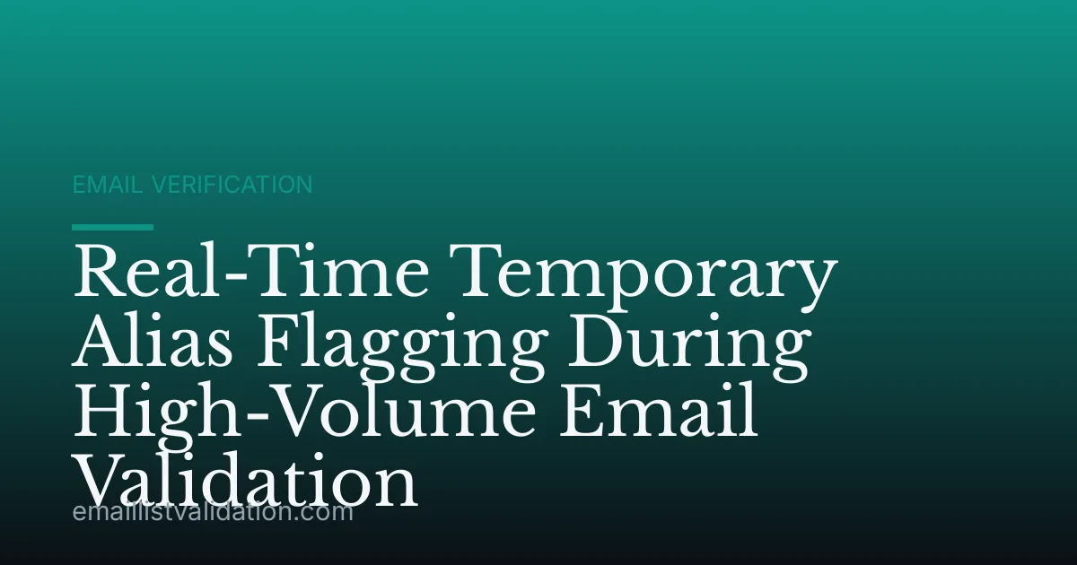 Real-Time Temporary Alias Flagging During High-Volume Email Validation