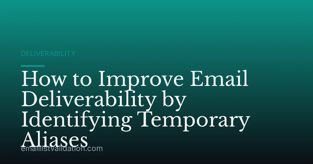 How to Improve Email Deliverability by Identifying Temporary Aliases