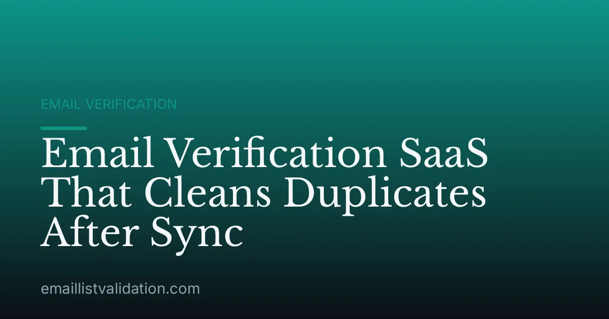 Email Verification SaaS That Cleans Duplicates After Sync