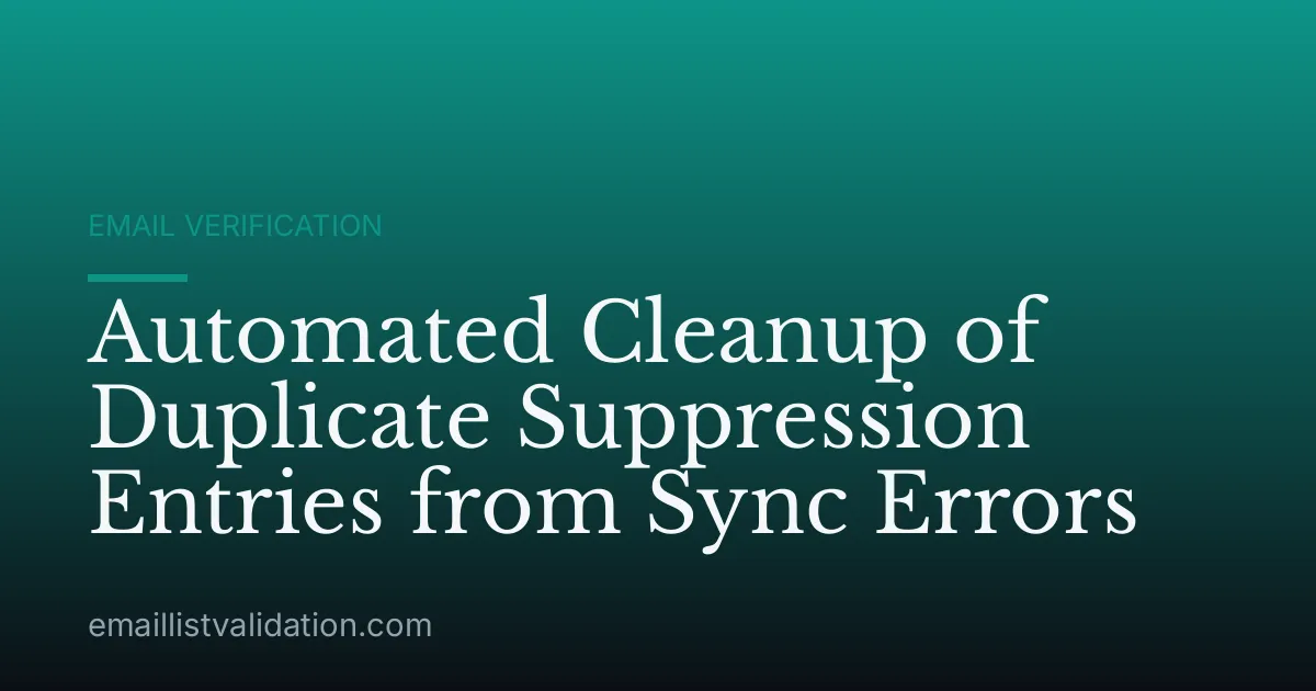Automated Cleanup of Duplicate Suppression Entries from Sync Errors