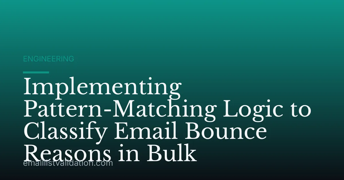 Implementing Pattern-Matching Logic to Classify Email Bounce Reasons in Bulk