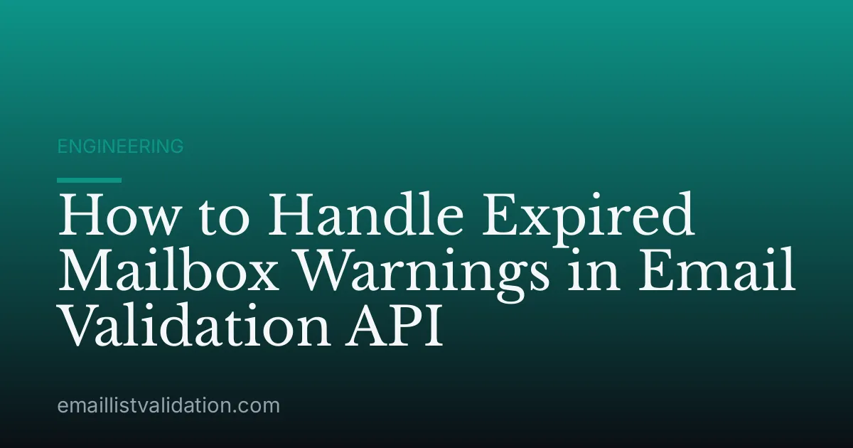 How to Handle Expired Mailbox Warnings in Email Validation API