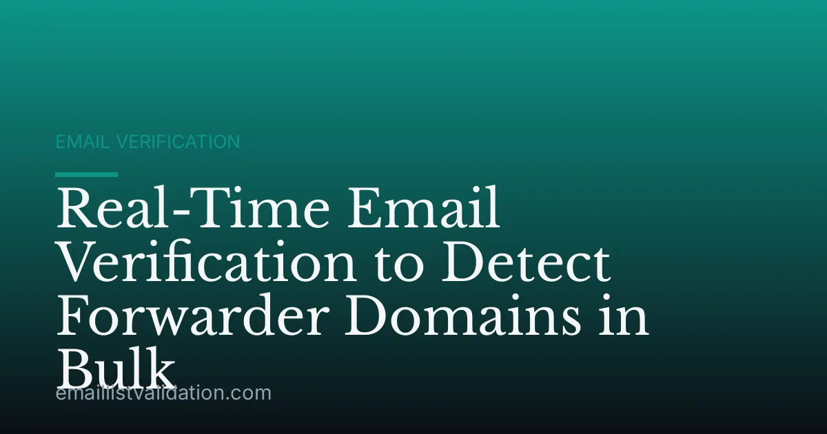 Real-Time Email Verification to Detect Forwarder Domains in Bulk