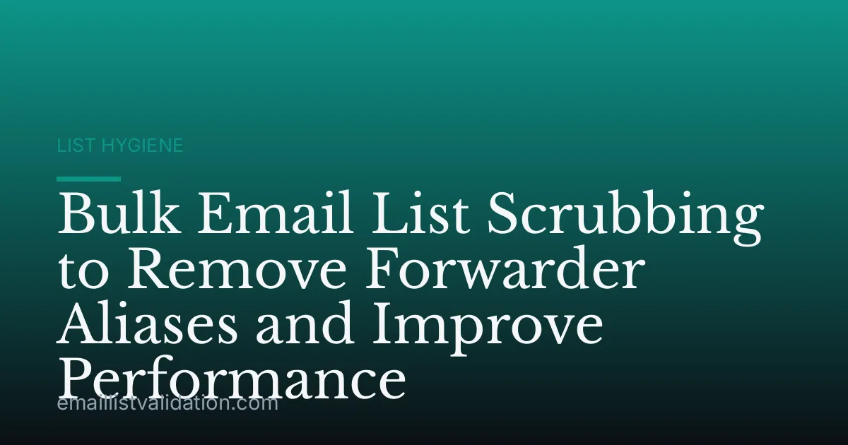 Bulk Email List Scrubbing to Remove Forwarder Aliases and Improve Performance