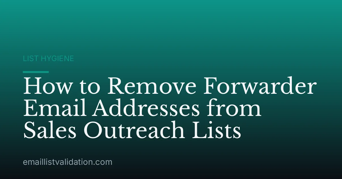 How to Remove Forwarder Email Addresses from Sales Outreach Lists