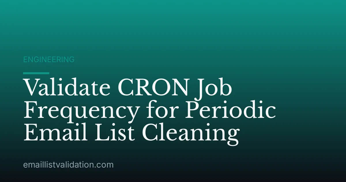 Validate CRON Job Frequency for Periodic Email List Cleaning