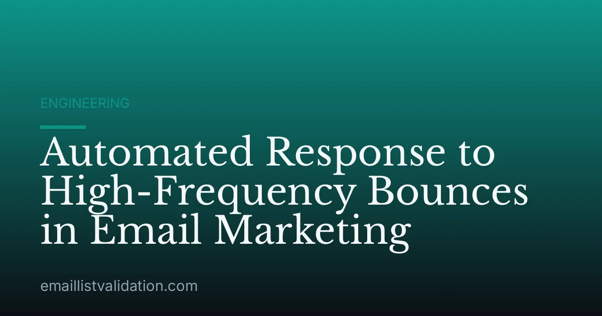 Automated Response to High-Frequency Bounces in Email Marketing