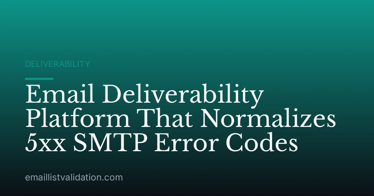 Email Deliverability Platform That Normalizes 5xx SMTP Error Codes