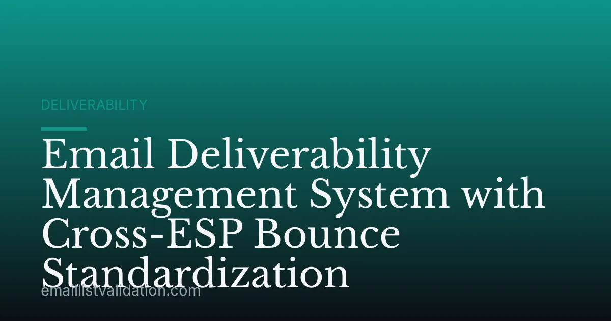 Email Deliverability Management System with Cross-ESP Bounce Standardization
