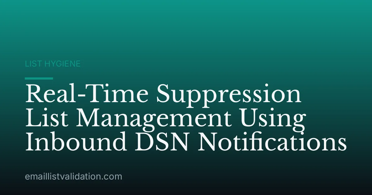 Real-Time Suppression List Management Using Inbound DSN Notifications