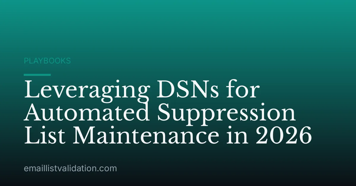 Leveraging DSNs for Automated Suppression List Maintenance in 2026