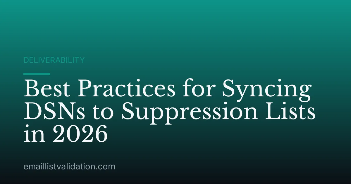 Best Practices for Syncing DSNs to Suppression Lists in 2026