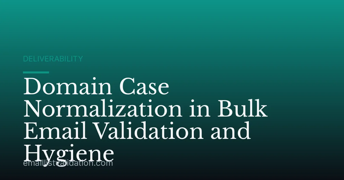 Domain Case Normalization in Bulk Email Validation and Hygiene