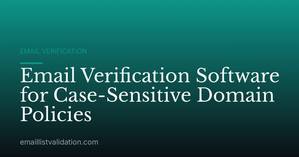 Email Verification Software for Case-Sensitive Domain Policies