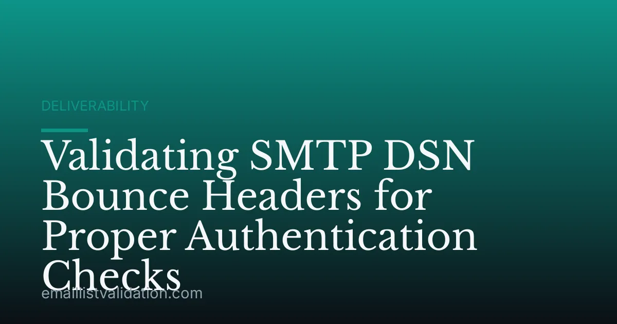 Validating SMTP DSN Bounce Headers for Proper Authentication Checks