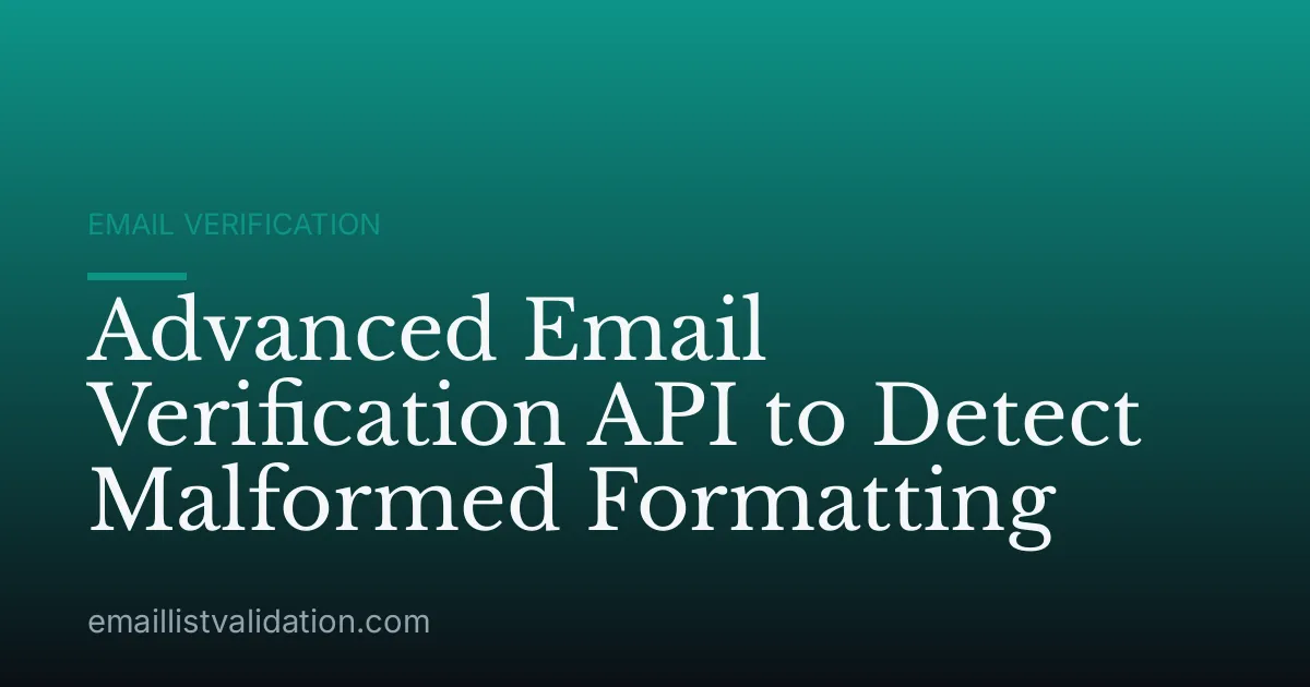 Advanced Email Verification API to Detect Malformed Formatting