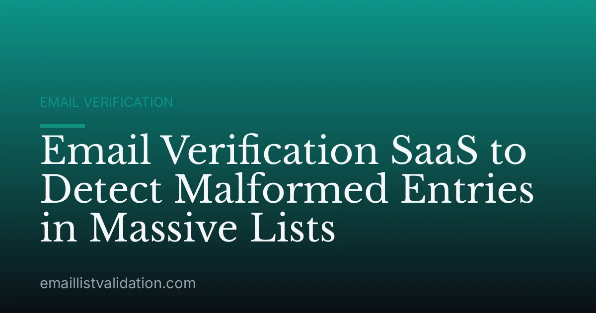Email Verification SaaS to Detect Malformed Entries in Massive Lists