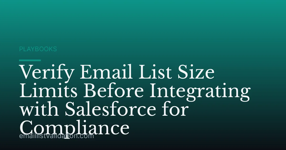 Verify Email List Size Limits Before Integrating with Salesforce for Compliance