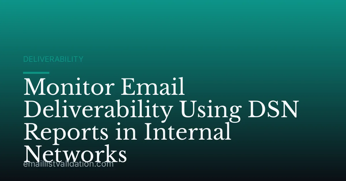 Monitor Email Deliverability Using DSN Reports in Internal Networks