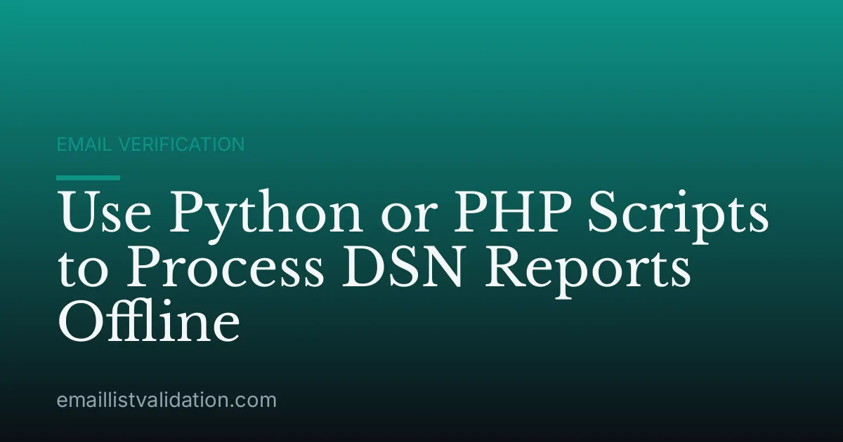 Use Python or PHP Scripts to Process DSN Reports Offline