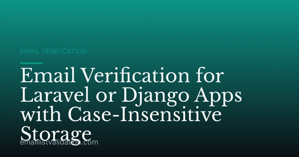 Email Verification for Laravel or Django Apps with Case-Insensitive Storage